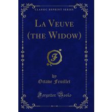 La Veuve (the Widow) (Classic Reprint)