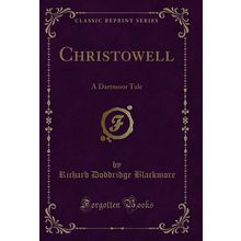 Christowell: A Dartmoor Tale (Classic Reprint)