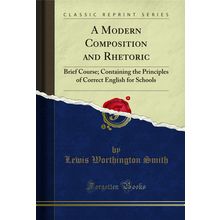 A Modern Composition and Rhetoric: Brief Course (Classic Reprint)