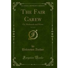 The Fair Carew, Vol. 2 of 3: Or, Husbands and Wives (Classic Reprint)