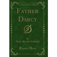 Father Darcy (Classic Reprint)
