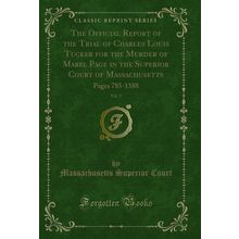 The Official Report of the Trial of Charles Louis Tucker for the Murder of