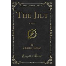 The Jilt: A Novel (Classic Reprint)