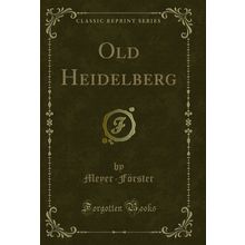 Old Heidelberg (Classic Reprint)