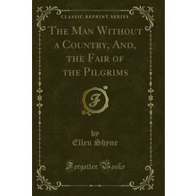 The Man Without a Country, And, the Fair of the Pilgrims (Classic Reprint)