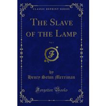 The Slave of the Lamp, Vol. 1 (Classic Reprint)