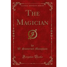 The Magician (Classic Reprint)