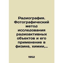 Radiography. A photographic method of studying radioactive objects and its appl