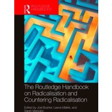 The Routledge Handbook on Radicalisation and Countering Radicalisation - Joel Bu