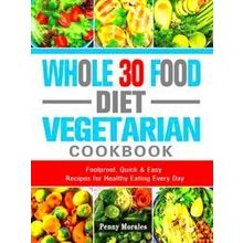 Whole 30 Food Diet Vegetarian Cookbook