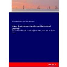 A New Geographical, Historical and Commercial Grammar