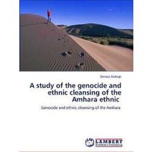 A study of the genocide and ethnic cleansing of the Amhara ethnic