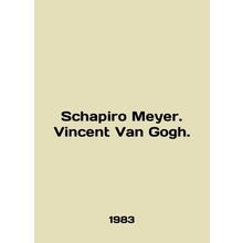 Schapiro Meyer. Vincent Van Gogh. In English /Schapiro Meyer. Vincent Van Gogh.