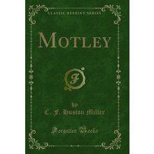 Motley (Classic Reprint)