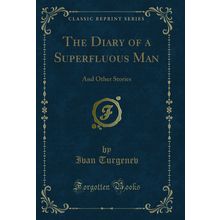 The Diary of a Superfluous Man: And Other Stories (Classic Reprint)
