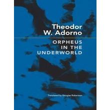 The German List: Orpheus in the Underworld - Theodor W. Adorno