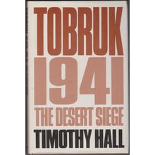 Tobruk 1941, by Timothy Hall. The Desert Siege. 1st HC/DJ