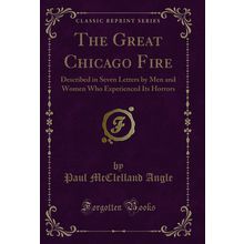 The Great Chicago Fire (Classic Reprint)