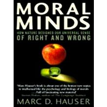Moral Minds - How Nature Designed Our Universal Sense of Right and Wrong - Marc