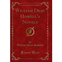 William Dean Howell's Novels (Classic Reprint)