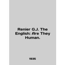 Renier G.J. The English: Are They Human. In English /Renier G.J. The English: A