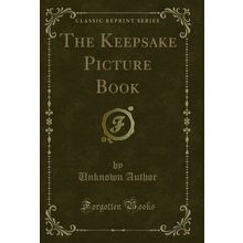 The Keepsake Picture Book (Classic Reprint)