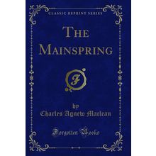 The Mainspring (Classic Reprint)