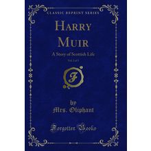 Harry Muir, Vol. 2 of 3: A Story of Scottish Life (Classic Reprint)