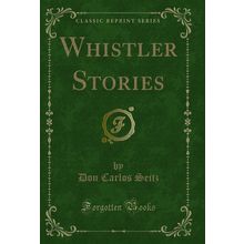 Whistler Stories (Classic Reprint)