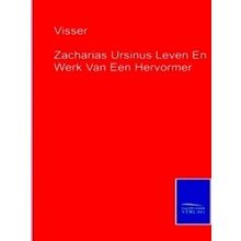 Zacharias Ursinus Leven En Werk Van Een Hervormer