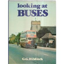 LOOKING AT BUSES by G. G. Hilditch. 1979 hb in d/j pub. by Ian Allan