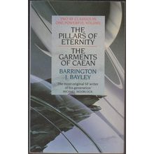 The Pillars of Eternity & The Garments of Caean, by Barrington J Bayley