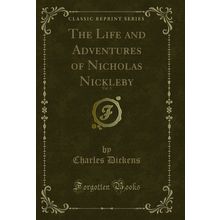 The Life and Adventures of Nicholas Nickleby, Vol. 3 (Classic Reprint)