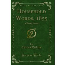 Household Words, 1855, Vol. 10: A Weekly Journal (Classic Reprint)