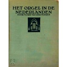 Het Orgel in de Nederlanden by Florentijn Jan Van Der Mueren