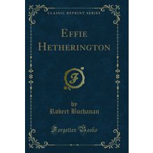 Effie Hetherington (Classic Reprint)