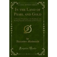 In the Land of Pearl and Gold (Classic Reprint)