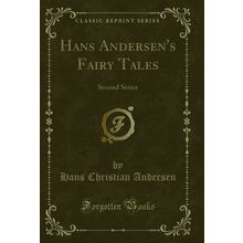 Hans Andersen's Fairy Tales: Second Series (Classic Reprint)