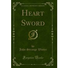 Heart Sword (Classic Reprint)