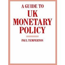 A Guide to UK Monetary Policy