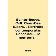 Saint-Beuve, C-A. Saint-Bev Charles. Portraits contemporains Contemporary Portr