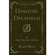 Dorothy Delafield (Classic Reprint)