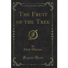 The Fruit of the Tree (Classic Reprint)