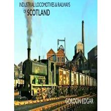 Industrial Locomotives & Railways of Scotland