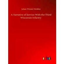 A Narrative Of Service With The Third Wisconsin Infantry