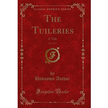 The Tuileries, Vol. 2 of 3: A Tale (Classic Reprint)