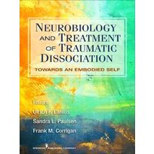 Neurobiology And Treatment Of Traumatic Dissociation - Ulrich F. Lanius