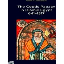 The Coptic Papacy In Islamic Egypt, 641-1517