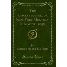 The Knickerbocker, or New-York Monthly Magazine, 1858, Vol. 52