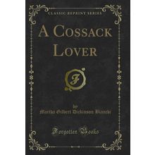 A Cossack Lover (Classic Reprint)